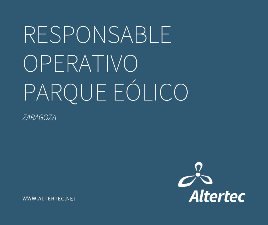 Oferta de trabajo de Altertec para Responsable Operativo en parque eólico ubicado en Zaragoza.